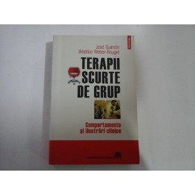 TERAPII SCURTE DE GRUP  -  COMPORTAMENTE SI ILUSTRARI CLINICE  -  JOSE GUIMON, BEATRICE WEBER-ROUGET  
